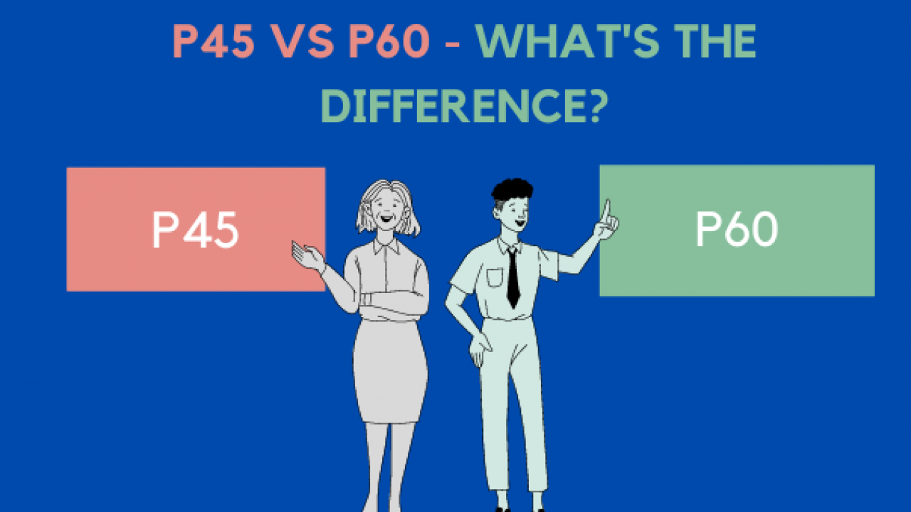 P45 Vs P60 - What's the Difference? Naseems Accountants